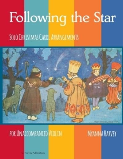 Cover for Myanna Harvey · Following the Star, Solo Christmas Carol Arrangements for Unaccompanied Violin (Paperback Book) (2020)