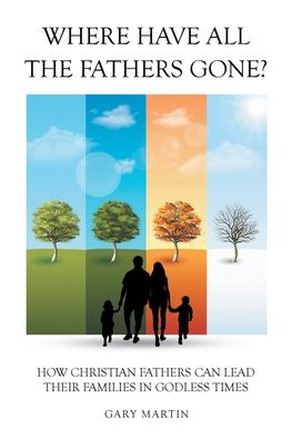 Cover for Gary Martin · Where Have All The Fathers Gone? (Paperback Book) (2021)