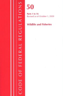Cover for Office Of The Federal Register (U.S.) · Code of Federal Regulations, Title 50 Wildlife and Fisheries 1-16, Revised as of October 1, 2020 - Code of Federal Regulations, Title 50 Wildlife and Fisheries (Paperback Book) (2021)