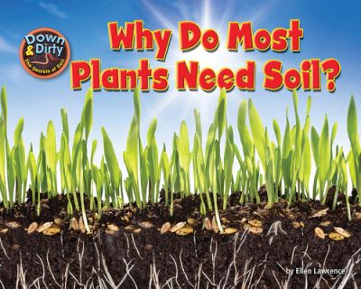 Cover for Ellen Lawrence · Why Do Most Plants Need Soil? (Book) (2020)