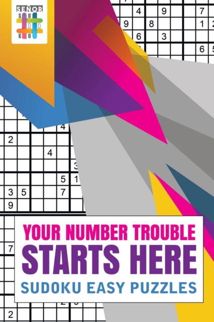 Cover for Senor Sudoku · Your Number Trouble Starts Here Sudoku Easy Puzzles (Paperback Book) (2019)