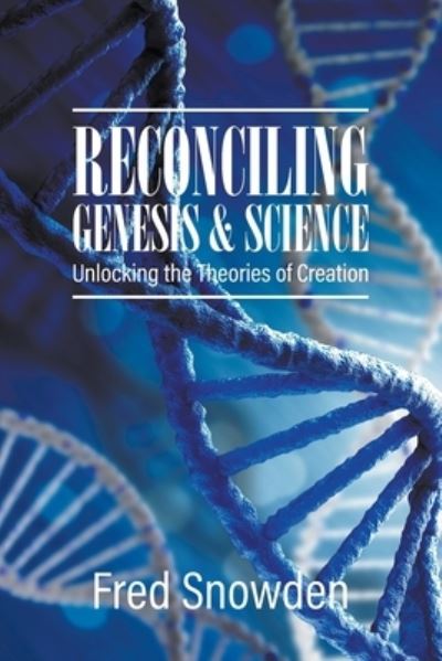 Cover for Fred Snowden · Reconciling Genesis and Science (Pocketbok) (2021)