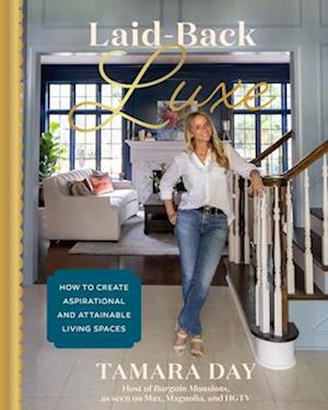 Cover for Tamara Day · Laid-Back Luxe: How to Create Aspirational and Attainable Living Spaces (Hardcover Book) (2025)