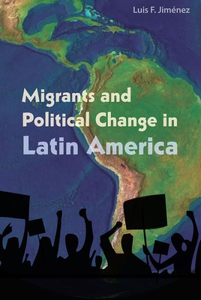 Cover for Luis F. Jimenez · Migrants and Political Change in Latin America (Hardcover Book) (2018)