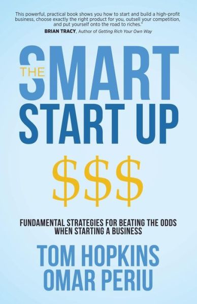 The Smart Start Up: Fundamental Strategies for Beating the Odds When Starting a Business - Tom Hopkins - Książki - Morgan James Publishing llc - 9781683509370 - 18 października 2018