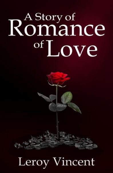 A Story of Romance of Love - Leroy Vincent - Books - Rwg Publishing - 9781684119370 - August 20, 2019