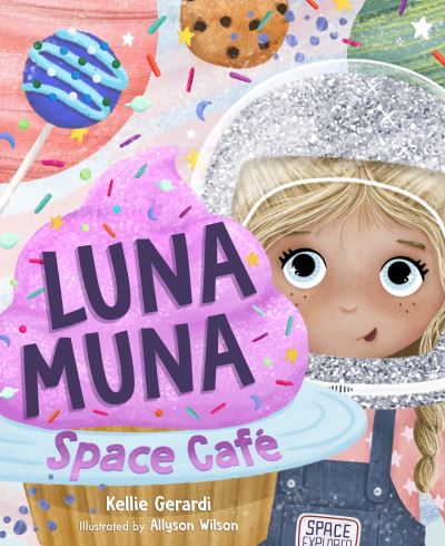 Cover for Kellie Gerardi · Luna Muna: Space Cafe (Ages 4-8) (Space Explorers, Aeronautics &amp; Space, Astronomy for Kids) - Luna Muna (Hardcover Book) (2023)