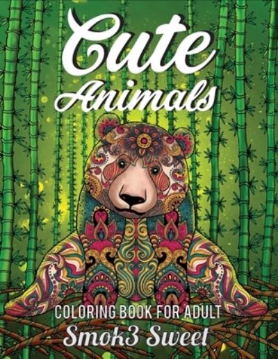 Cover for Smok3 Sweet · Cute Animals Coloring Book for Adult (Paperback Book) (2019)