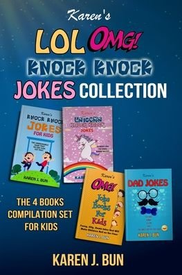 Karen J Bun · Karen's LOL, OMG And Knock Knock Jokes Collection: The 4 Fun Joke Compilation For Kids (Paperback Book) (2020)