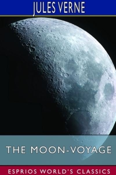 Cover for Jules Verne · The Moon-Voyage (Esprios Classics) (Paperback Book) (2024)