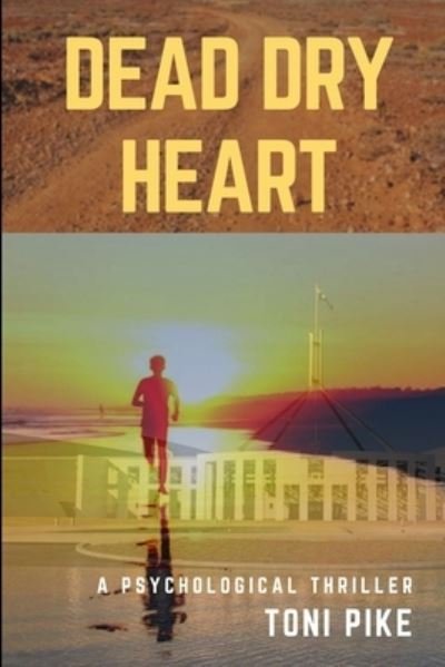 Dead Dry Heart - Toni Pike - Livros - Independently Published - 9781717936370 - 27 de julho de 2018