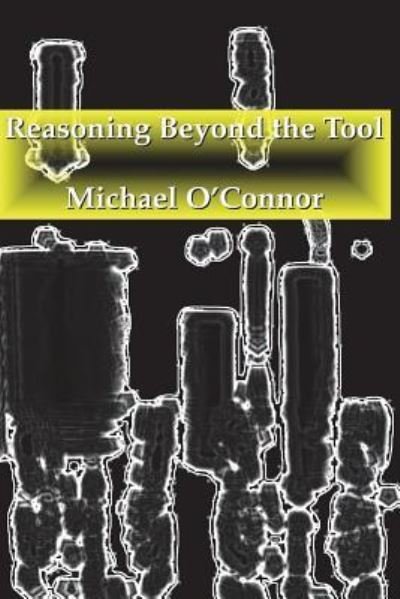 Cover for Michael O'Connor · Reasoning Beyond the Tool (Taschenbuch) (2018)