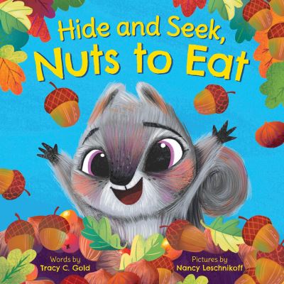 Cover for Tracy C. Gold · Hide and Seek, Nuts to Eat (Hardcover Book) (2023)