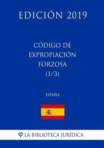 Cover for La Biblioteca Juridica · Codigo de Expropiacion Forzosa (1/3) (Espana) (Edicion 2019) (Taschenbuch) (2018)