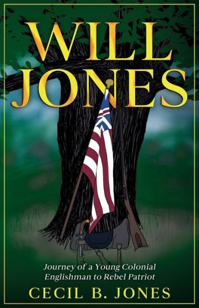 Cover for Cecil B Jones · Will Jones - Journey of A Young Colonial Englishman to Rebel Patriot (Paperback Bog) (2021)