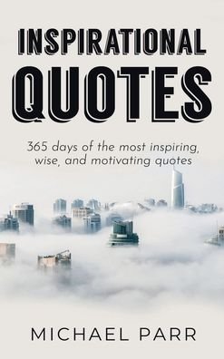 Cover for Michael Parr · Inspirational Quotes: 365 days of the most inspiring, wise, and motivating quotes (Gebundenes Buch) (2020)
