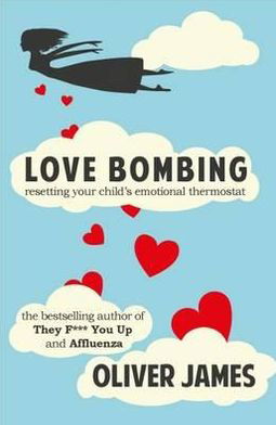 Cover for Oliver James · Love Bombing: Reset Your Child's Emotional Thermostat (Paperback Bog) (2012)