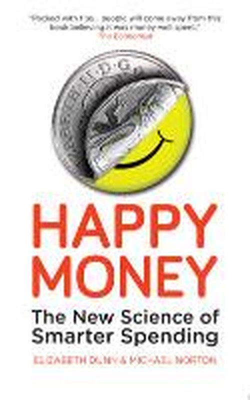 Cover for Elizabeth Dunn · Happy Money: The New Science of Smarter Spending (Taschenbuch) (2014)