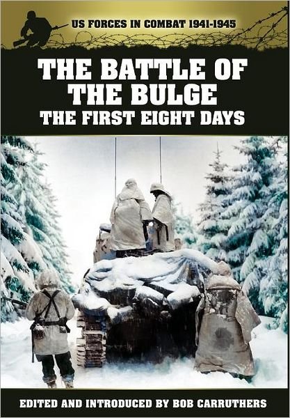Cover for S. L. A. Marshall · The Battle of the Bulge: The First Eight Days - US Forces in Combat 1941-1945 (Hardcover Book) (2012)