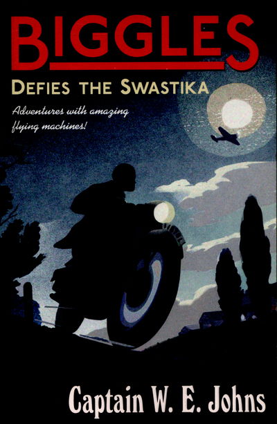 Cover for W E Johns · Biggles Defies the Swastika - Biggles (Paperback Book) (2015)