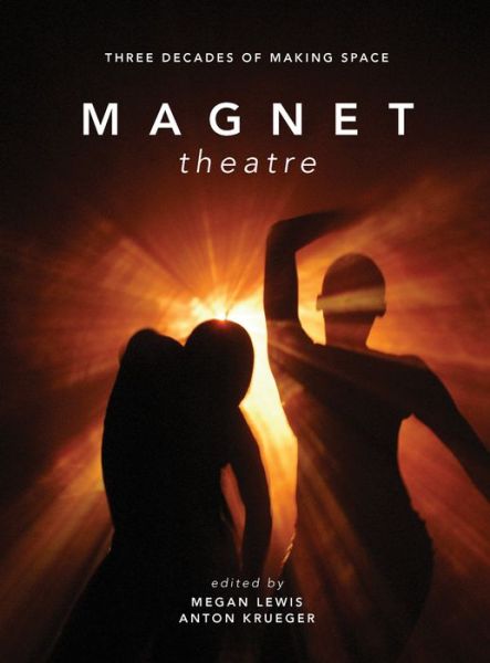 Cover for Megan Lewis · Magnet Theatre: Three Decades of Making Space (Paperback Book) (2016)