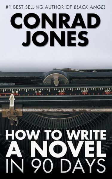Cover for Conrad Jones · How to Write a Novel in 90 Days (Pocketbok) (2013)
