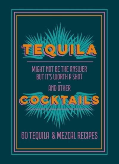 Cover for Pyramid · Tequila Cocktails: 60 Tequila &amp; Mezcal Recipes (Hardcover Book) (2024)