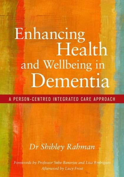 Cover for Shibley Rahman · Enhancing Health and Wellbeing in Dementia: A Person-Centred Integrated Care Approach (Paperback Book) (2017)