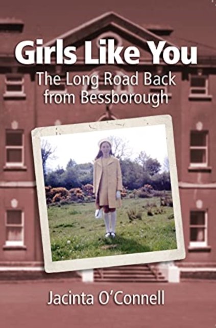 Cover for Jacinta O'Connell · Girls Like You: The Long Road Back from Bessborough (Paperback Book) (2021)