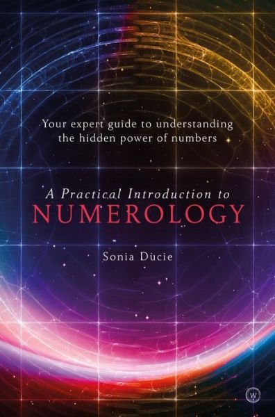 Cover for Sonia Ducie · A Practical Introduction to Numerology: Your Expert Guide to Understanding the Hidden Power of Numbers - Watkins Essentials (Paperback Bog) [New edition] (2019)