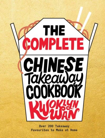 Cover for Kwoklyn Wan · The Complete Chinese Takeaway Cookbook: Over 200 Takeaway Favourites to Make at Home (Gebundenes Buch) (2022)
