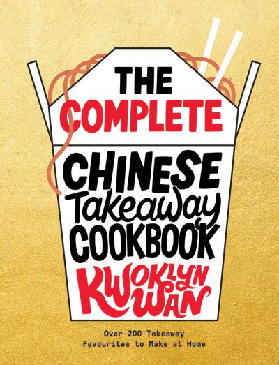 Cover for Kwoklyn Wan · The Complete Chinese Takeaway Cookbook: Over 200 Takeaway Favourites to Make at Home (Hardcover Book) (2022)