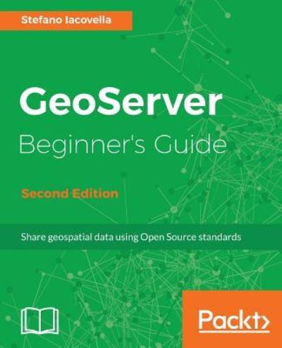 Cover for Stefano Iacovella · GeoServer Beginner's Guide - (Paperback Book) [2 Revised edition] (2017)