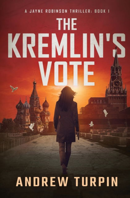 Cover for Andrew Turpin · The Kremlin's Vote - A Jayne Robinson Thriller (Hardcover Book) (2021)