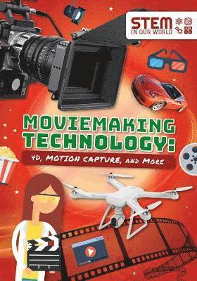 Moviemaking Technology: 4D, Motion Capture and More - STEM In Our World - John Wood - Books - The Secret Book Company - 9781789980370 - November 7, 2019