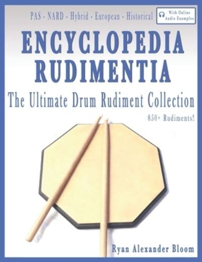 Cover for Ryan Alexander Bloom · Encyclopedia Rudimentia: The Ultimate Drum Rudiment Collection (Pocketbok) (2019)