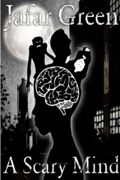 Cover for Jafar Green · A Scary Mind (Paperback) (Pocketbok) (2020)