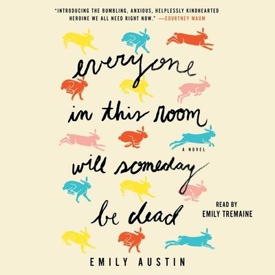 Cover for Emily Austin · Everyone in This Room Will Someday Be Dead A Novel (CD) (2021)