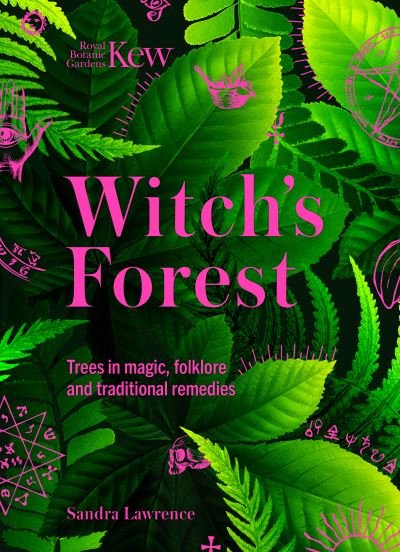 Cover for Royal Botanic Gardens Kew · Kew - Witch's Forest: Trees in magic, folklore and traditional remedies (Inbunden Bok) (2023)