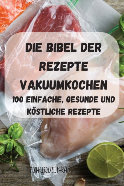 Cover for Enrique Krämer · Die Bibel Der Rezepte Vakuumkochen (Paperback Book) (2021)