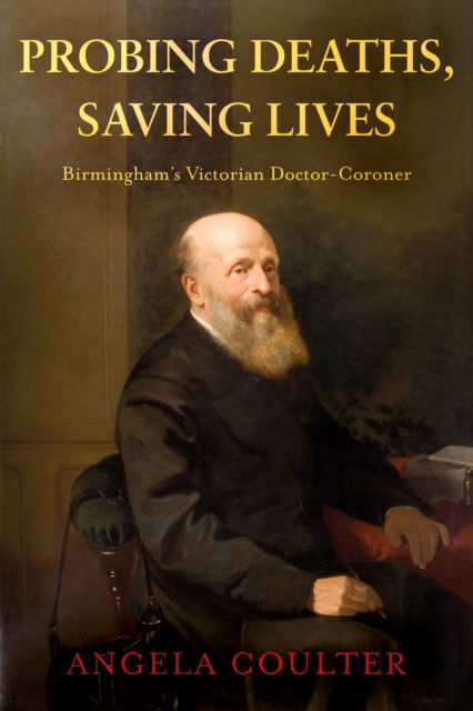 Cover for Angela Coulter · Probing Deaths, Saving Lives: Birmingham’s Victorian Doctor-Coroner (Paperback Book) (2024)