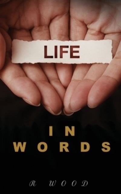 Cover for R Wood · Life in Words - Life in Words Poetry (Pocketbok) (2019)