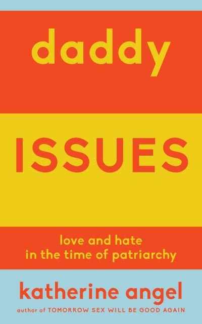 Daddy Issues - Katherine Angel - Bøger - Verso Books - 9781839764370 - 21. juni 2022
