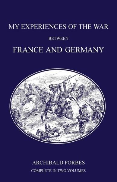 Franco-Prussian War 1870 - Archibald Forbes - Books - Naval & Military Press Ltd - 9781843426370 - July 1, 2003