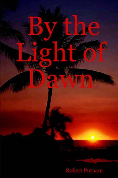 Cover for Robert Putnam · By the Light of Dawn (Paperback Book) (2006)