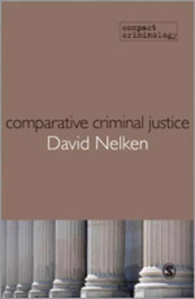 Comparative Criminal Justice: Making Sense of Difference - Compact Criminology - David Nelken - Books - Sage Publications Ltd - 9781847879370 - April 22, 2010