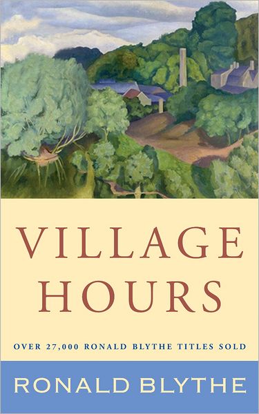 Village Hours - Ronald Blythe - Books - Canterbury Press Norwich - 9781848252370 - October 31, 2012