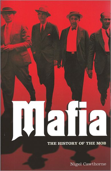 Cover for Nigel Cawthorne · Mafia: The Complete History of a Criminal World (Paperback Book) (2012)