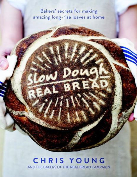 Slow Dough: Real Bread: Bakers' secrets for making amazing long-rise loaves at home - Chris Young - Livros - Watkins Media Limited - 9781848997370 - 15 de setembro de 2016