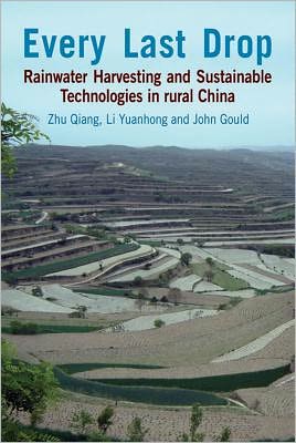 Cover for Zhu Qiang · Every Last Drop: Rainwater harvesting and sustainable technologies in rural China (Hardcover Book) [UK edition] (2012)